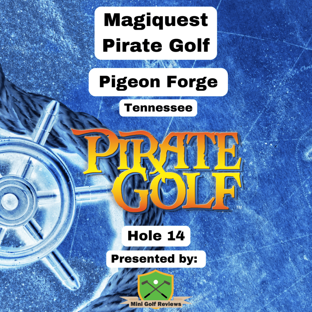 Magiquest – Pirate Golf – Hole 14: Presented by MiniGolfReviews.com — Mini Golf Reviews