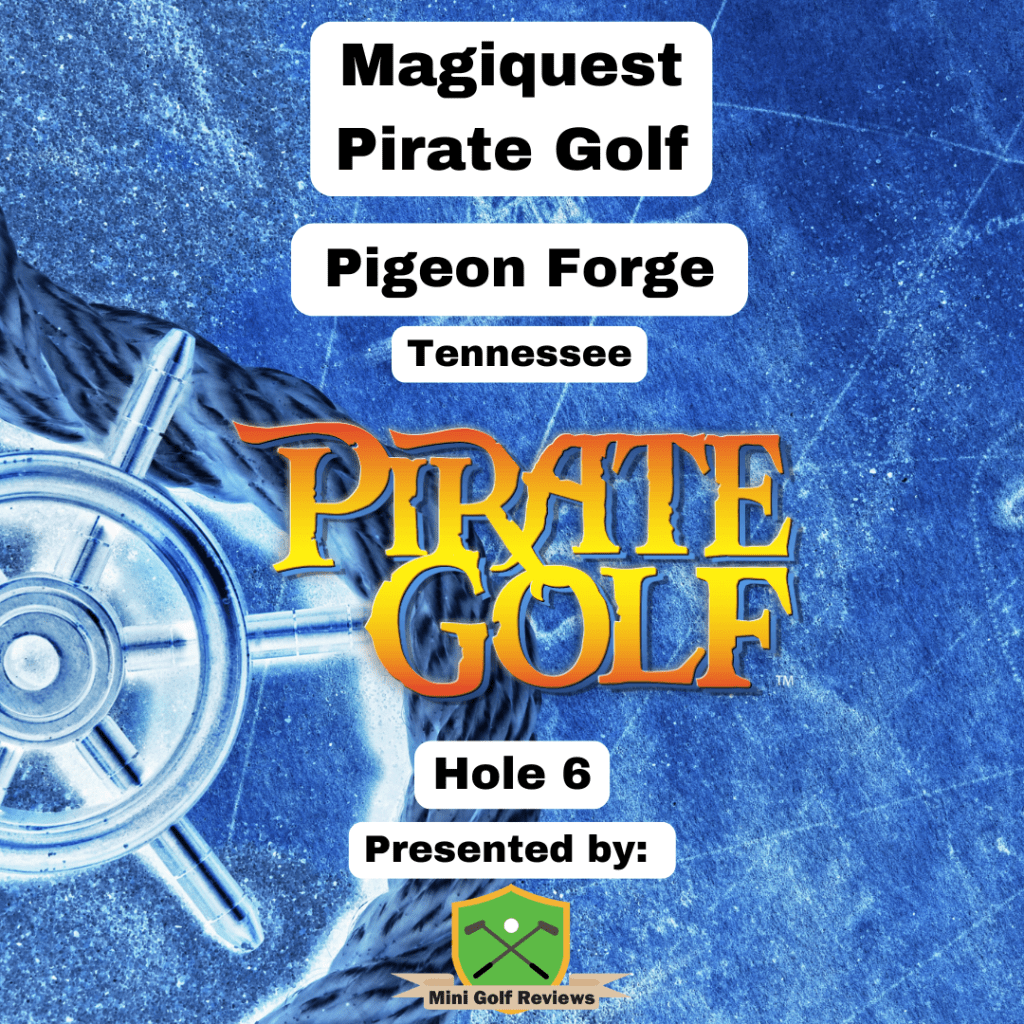 Magiquest – Pirate Golf – Hole 6: Presented by MiniGolfReviews.com — Mini Golf Reviews