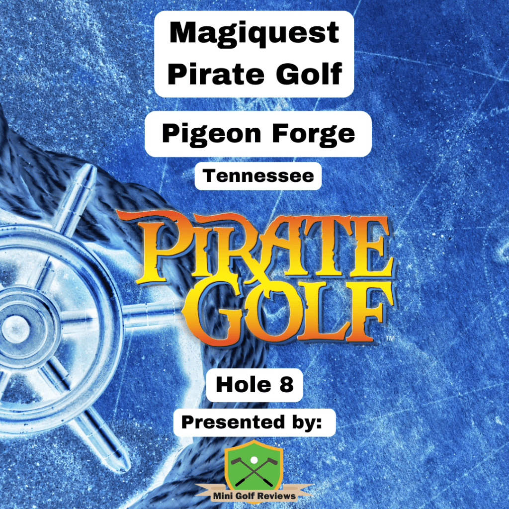 Magiquest – Pirate Golf – Hole 8: Presented by MiniGolfReviews.com — Mini Golf Reviews