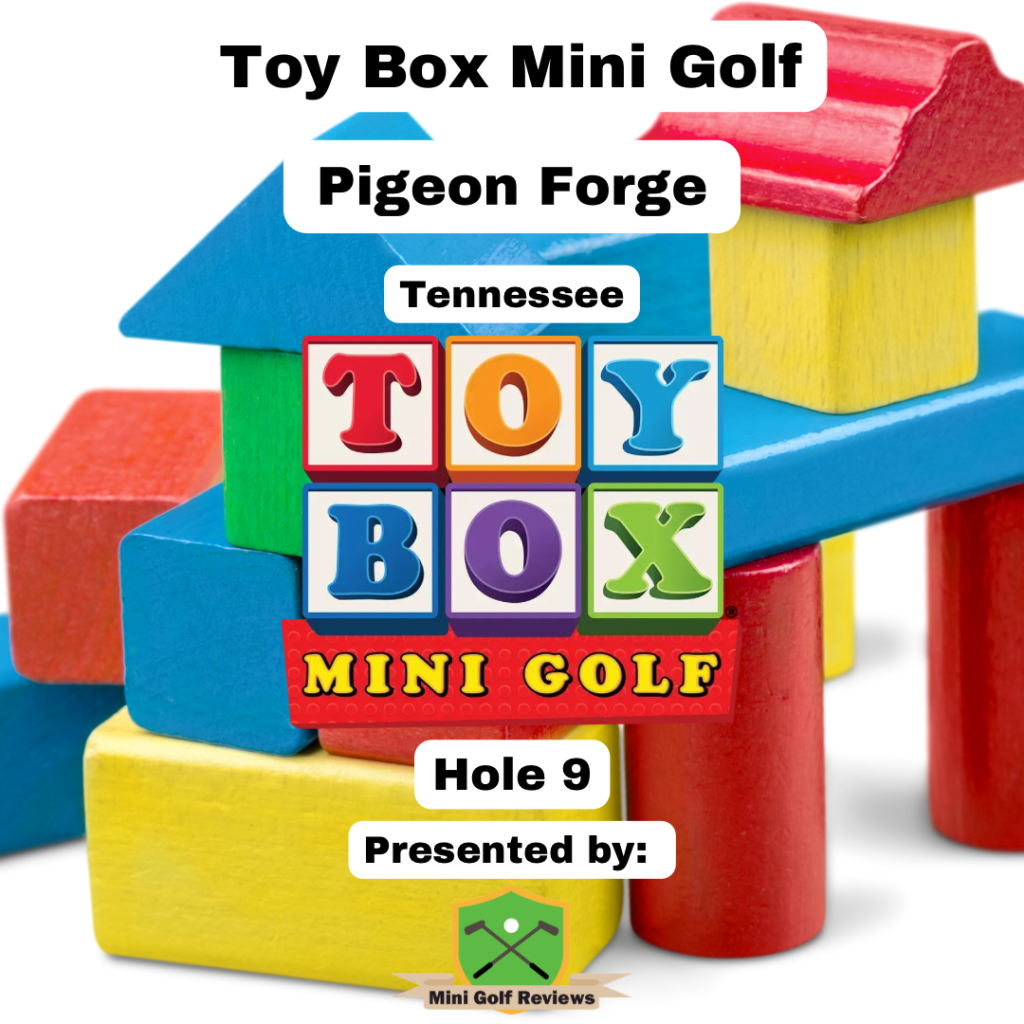 Toy Box Mini Golf – Hole 9: Presented by MiniGolfReviews.com — Mini Golf Reviews